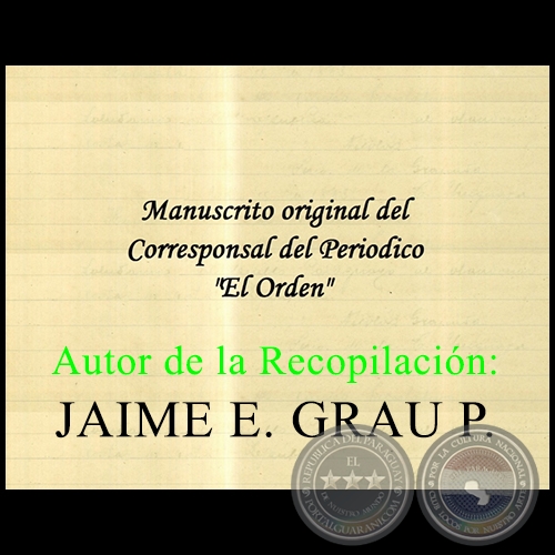 Manuscrito Original Del Corresponsal Del Periodico EL ORDEN - Año 1885 - Autor de la Recopilación JAIME E. GRAU P.